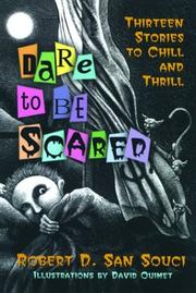 Dare to be scared Thirteen Stories To Chill And Thrill by Robert D. San Souci