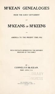 McKean genealogies, from the early settlement of McKeans or McKeens in America to the present time, 1902 by Corenlius McKean