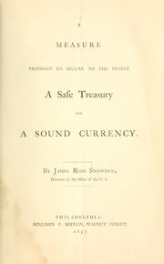 Cover of: measure proposed to secure to the people a safe treasury and a sound currency. | James Ross Snowden
