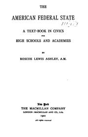 Cover of: The American Federal State: A Text-book in Civics for High Schools and Academies by Ashley, Roscoe Lewis , 1872-