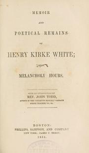 Cover of: Memoir and poetical remains of Henry Kirke White by Henry Kirke White
