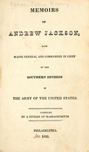 Cover of: Memoirs of Andrew Jackson, late major general and commander in chief of the Southern division of the army of the United States. by John Henry Eaton
