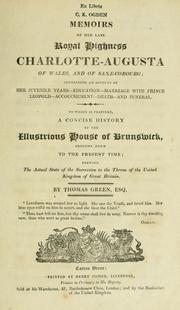 Cover of: Memoirs of Her late Royal Highness Charlotte-Augusta of Wales, and of Saxe-Coburg ... To which is prefixed, a concise history of the illustrious house of Brunswick, brought down to the present time ...