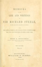 Cover of: Memoirs of the life and writings of Sir Richard Steele: soldier, dramatist, essayist, and patriot, with his correspondence, and notices of his contemporaries, the wits and statesmen of Queen Anne's time.