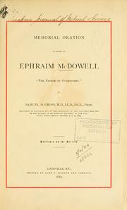 Cover of: Memorial oration in honor of Ephraim McDowell, "the father of ovariotomy".: Delivered at Danville, Ky., at the dedication of the monument erected to the memory of Dr. Ephraim McDowell by the Kentucky State Medical Society, May 14, 1879.  Published by the society.