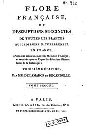 Cover of: Flore française, ou Descriptions succinctes de toutes les plantes qui ... by Jean Baptiste Pierre Antoine de Monet de Lamarck, Augustin Pyramus de Candolle, Henri Agasse , (, Jean-George-Antoine Stoupe