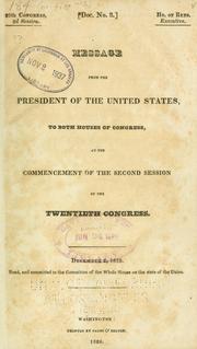 Cover of: Message from the President of the United States: to both houses of Congress, at the commencement of the second session of the Twentieth Congress. December 2, 1828 ...