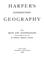 Cover of: Harpers̓ Introductory Geography: With Maps and Illustrations Prepared Expressly for this Work by ...