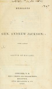 Cover of: Messages of Gen. Andrew Jackson: with a short sketch of his life.