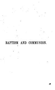 Cover of: Lectures on Baptism and Communion: Being a Reply to the Rev. John Wood's Manual on Christian ...