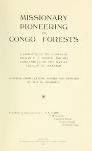 Cover of: Missionary pioneering in Congo forests: a narrative of the labours of William F.P. Burton and his companions in the nativevillages of Luba-Land.