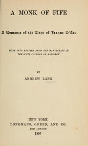Cover of: A monk of Fife: a romance of the days of Jeanne d'Arcdone into English from the manuscript in the Scots college Ratisbon