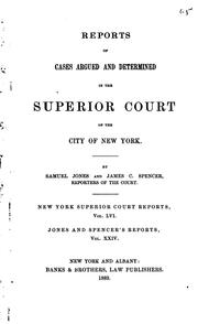 Cover of: Reports of Cases Argued and Determined in the Superior Court of the City of ... by New York (State). Superior Court (New York)., Samuel Jones, James Clark Spencer