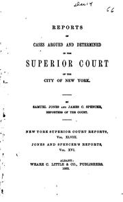 Cover of: Reports of Cases Argued and Determined in the Superior Court of the City of ... by New York (State). Superior Court (New York)., Samuel Jones, James Clark Spencer