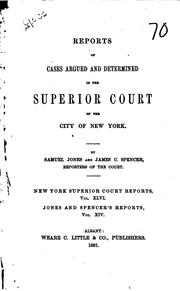 Cover of: Reports of Cases Argued and Determined in the Superior Court of the City of ... by New York (State). Superior Court (New York)., Samuel Jones, James Clark Spencer