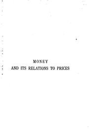 Cover of: Money and Its Relations to Prices: Being an Inquiry Into the Causes ... by Langford Lovell Price, Langford Lovell Price