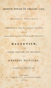 Cover of: The motive power of organic life, and magnetic phenomena of terrestrial and planetary motions by H. H. Sherwood
