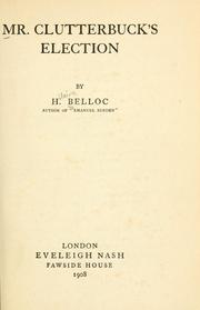 Cover of: Mr. Clutterbuck's election by Hilaire Belloc