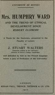 Mrs. Humphry Ward and the trend of ethical development sinceRobert Elsmere by J. Stuart Walters