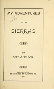 Cover of: My adventures in the Sierras by Obed Gray Wilson