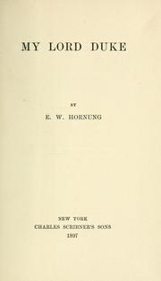 Cover of: My lord duke by E. W. Hornung