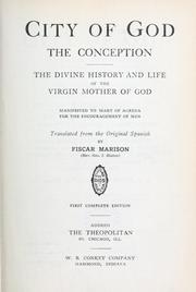 Cover of: Mystical City of God: the miracle of His omnipotence and the abyss of His grace; the divine history and life of the Virgin Mother of God, our Queen and Our Lady, most holy Mary, Expiatrix of the fault of Eve and Mediatrix of grace