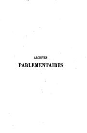 Cover of: Archives parlementaires de 1787 à 1860 recueil complet des débats ...