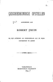 Cover of: Geschiedkundige opstellen aangeboden aan Robert Fruin