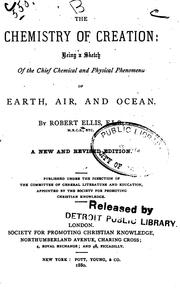 Cover of: The chemistry of creation by Robert Ellis, F.L.S., Robert Ellis