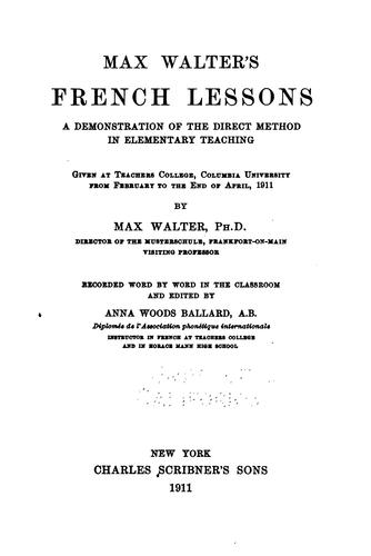 Max Walter's French Lessons: A Demonstration of the Direct Method in ... by Max Walter, Anna Woods Ballard