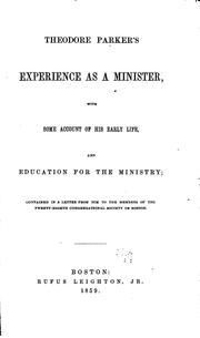 Theodore Parker's Experience as a Minister: With Some Account of His Early Life, and Education .. by Theodore Parker