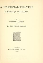 Cover of: A national theatre, scheme & estimates by William Archer