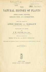 Cover of: The natural history of plants, their forms, growth, reproduction, and distribution: from the German of Anton Kerner von Marilaun ...  Tr. and ed. by F.W. Oliver ... with the assistance of Marian Busk ... and Mary F. Ewart ...  With about 2000 original woodcut illustrations and sixteen plates in colours.