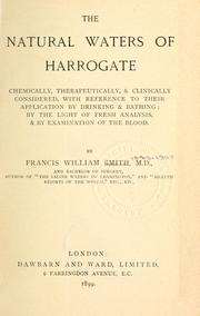 Cover of: natural waters of Harrogate: chemically, therapeutically & clinically considered with reference to their application by drinking & bathing : by the light of fresh analysis, & by examination of the blood
