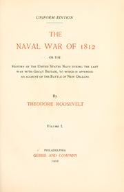 Cover of: The naval war of 1812: or, The history of the United States navy during the last war with Great Britain, to which is appended an account of the battle of New Orleans