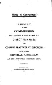 Cover of: Report of the Commission on Laws Relating to Direct Primaries and Corrupt ...