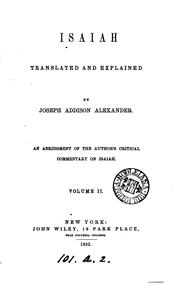 Cover of: Isaiah translated and explained by J.A. Alexander, an abridgment of the author's critical ... by Joseph Addison Alexander