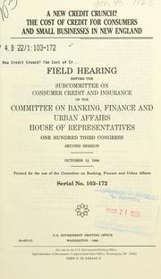 Cover of: A new credit crunch? The cost of credit for consumers and small business in New England.