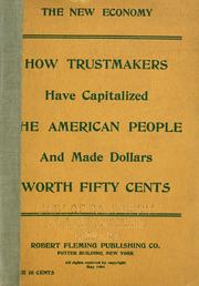 Cover of: The new economy.: How trustmakers have capitalized the American people and made dollars worth fifty cents.