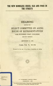 The new homeless crisis by United States. Congress. House. Select Committee on Aging.