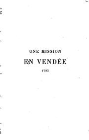 Cover of: Une mission en Vendée 1793 [i.e. dix-sept cent quatre-vingt-treize]