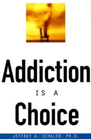 Cover of: Addiction is a choice by Jeffrey A. Schaler