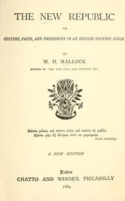 Cover of: The new Republic; or Culture, faith, and philosophy in an English country house. by W. H. Mallock