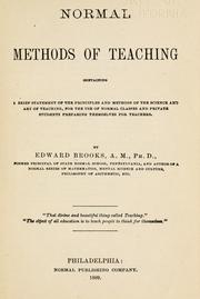 Cover of: Normal methods of teaching: containing a brief statement of the principles and methods of the science and art of teaching, for the use of normal classes and private students preparing themselves for teachers.