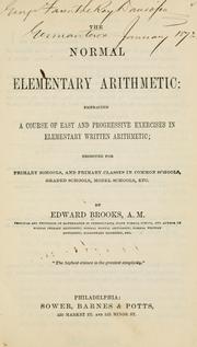 Cover of: The normal elementary arithmetic: embracing a course of easy and progressive exercises in elementary written arithmetic; designed for primary schools ...