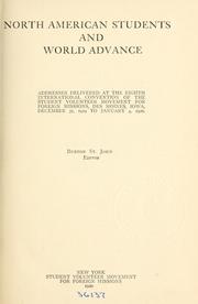 Cover of: North American students and world advance: addresses delivered at the eighth international convention of the Student volunteer movement for foreign missions, Des Moines, Iowa, December 31, 1919, to January 4, 1920.