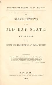 Cover of: No slave hunting in the old Bay state: an appeal to the people and legislature of Massachusetts ...