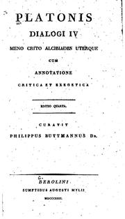 Cover of: Platonis dialogi IV: Meno, Crito, Alcibiades uterque by Πλάτων, Philipp Karl Buttmann