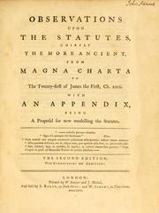 Cover of: Observations upon the statutes: chiefly the more ancient, from the Magna Charta to the twenty-first of James the First, ch. xxvii. With an appendix, being a proposal for new modelling the statutes ...