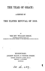 Cover of: The year of grace, a history of the Ulster revival of 1859 by William Gibson